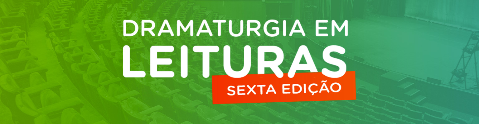 Dramaturgia em Leituras - Sexta Edição